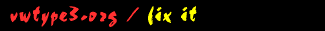 Type 3 -- Fix it!